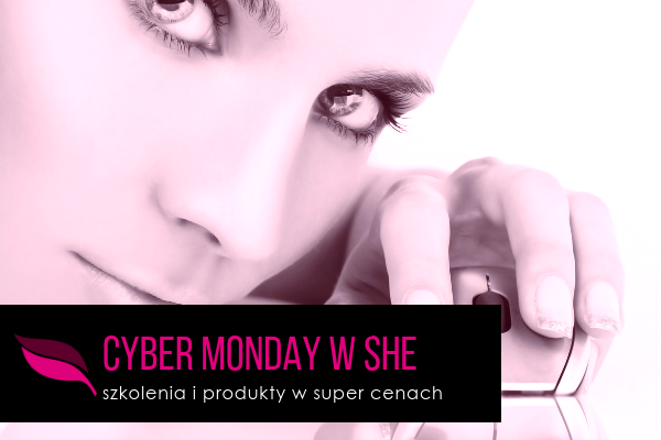 Cyber Monday w SHE – szkolenia i produkty w super cenach